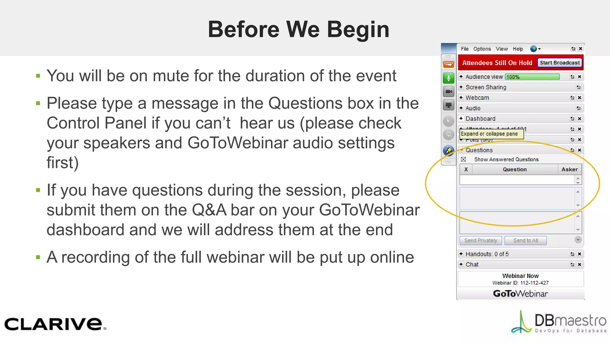Before We Begin
▪ You will be on mute for the duration of the event
▪ Please type a message in the Questions box in the
Control Panel if you can’t hear us (please check
your speakers and GoToWebinar audio settings
first)
▪ If you have questions during the session, please
submit them on the Q&A bar on your GoToWebinar
dashboard and we will address them at the end
▪ A recording of the full webinar will be put up online
 