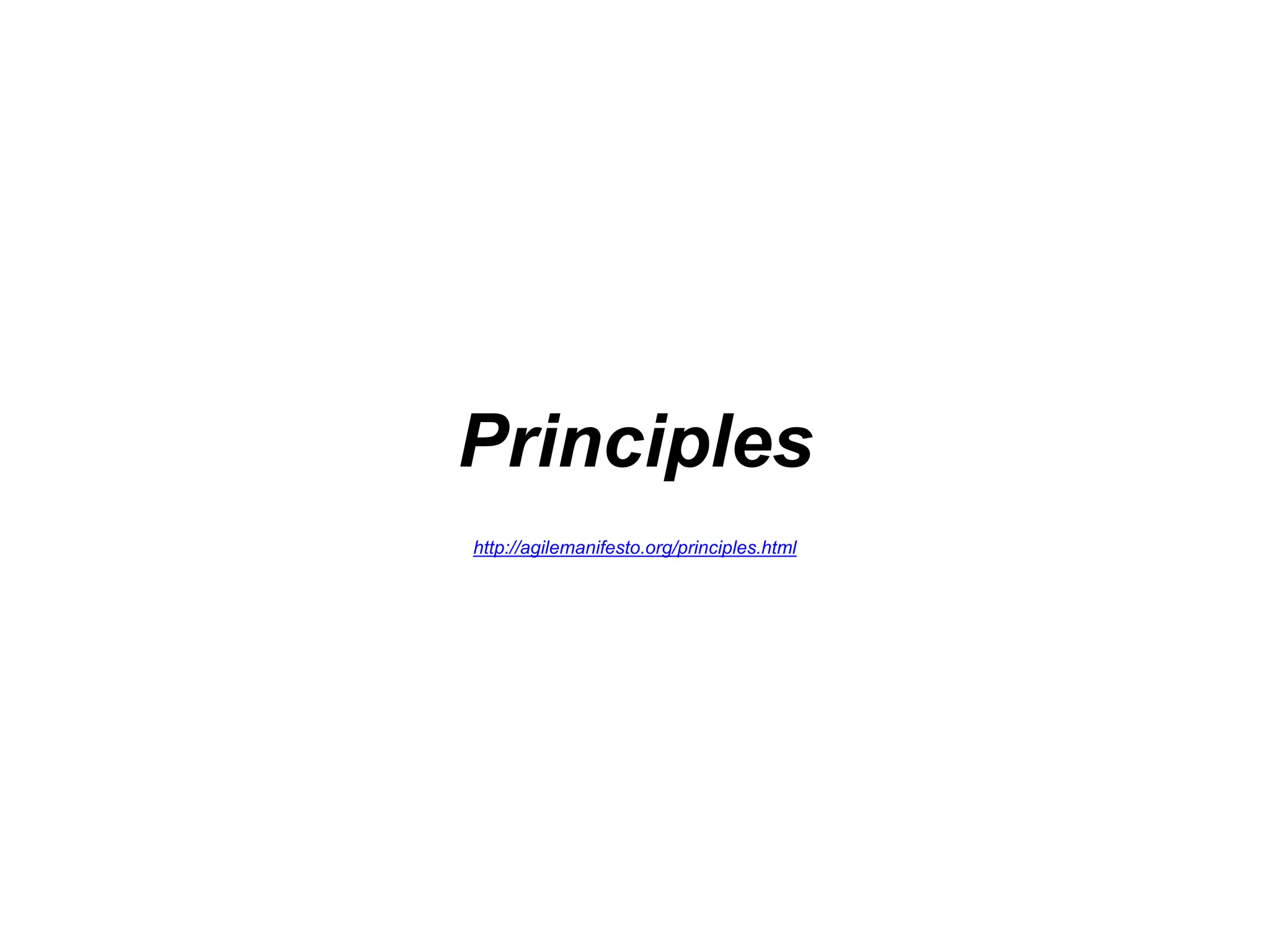 Principles http://agilemanifesto.org/principles.html 