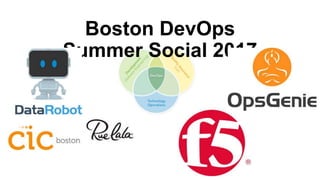 Boston DevOps
Summer Social 2017
 