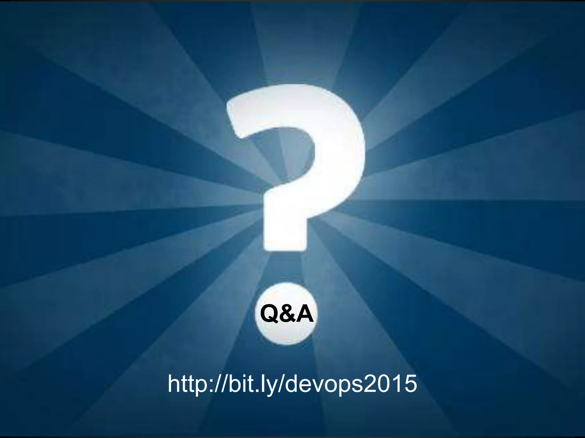 Q&A
http://bit.ly/devops2015
 