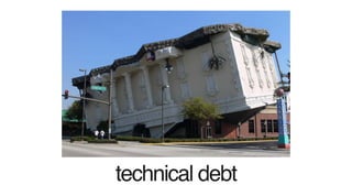 technical debt
 