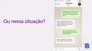 Ou nessa situação?
 