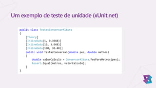 Um exemplo de teste de unidade (xUnit.net)
 