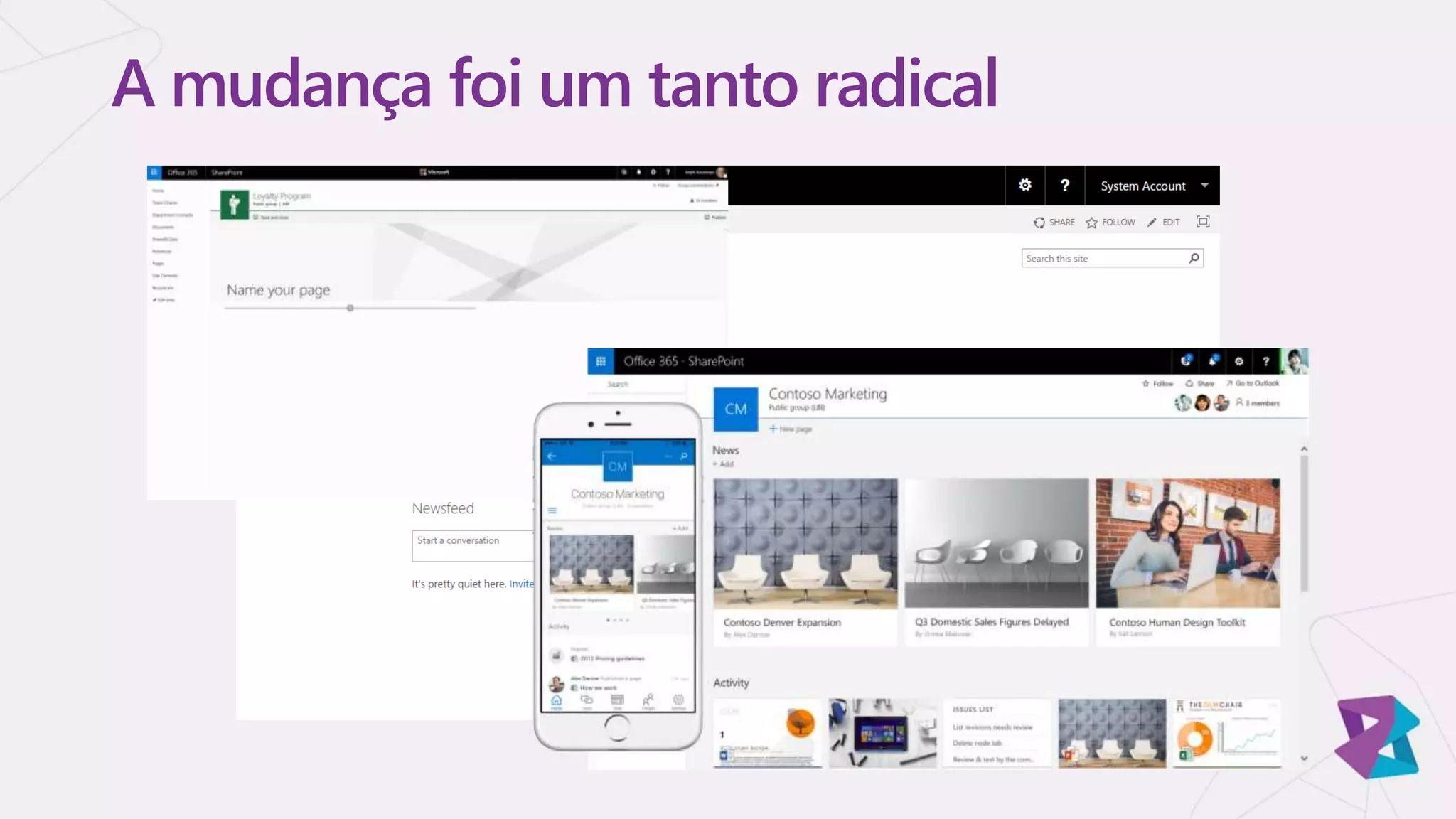 A mudança foi um tanto radical
 