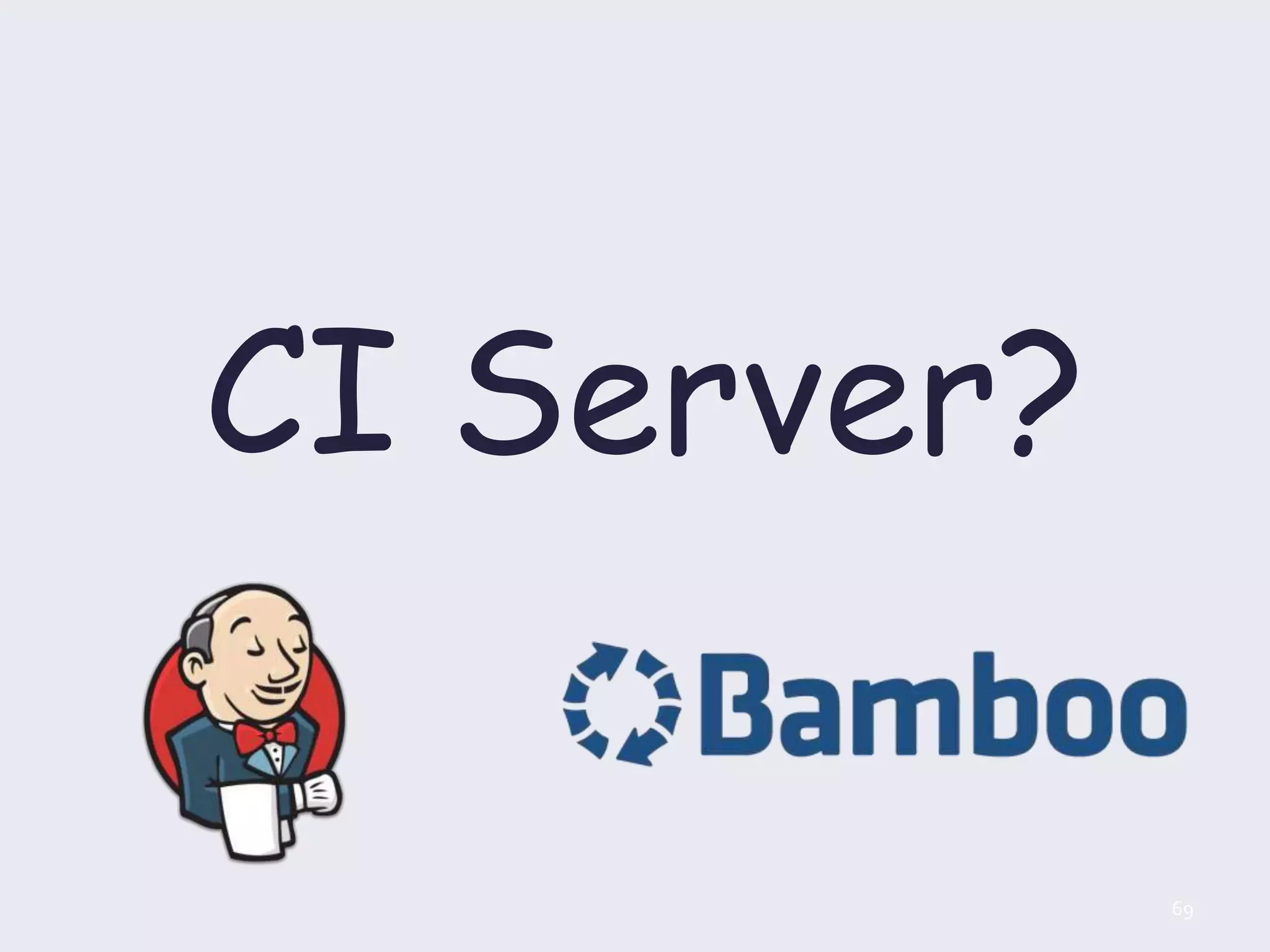 CI Server?
69
 
