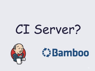 CI Server?
69
 