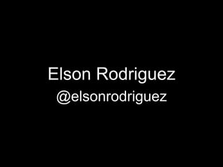 Elson Rodriguez
@elsonrodriguez
 