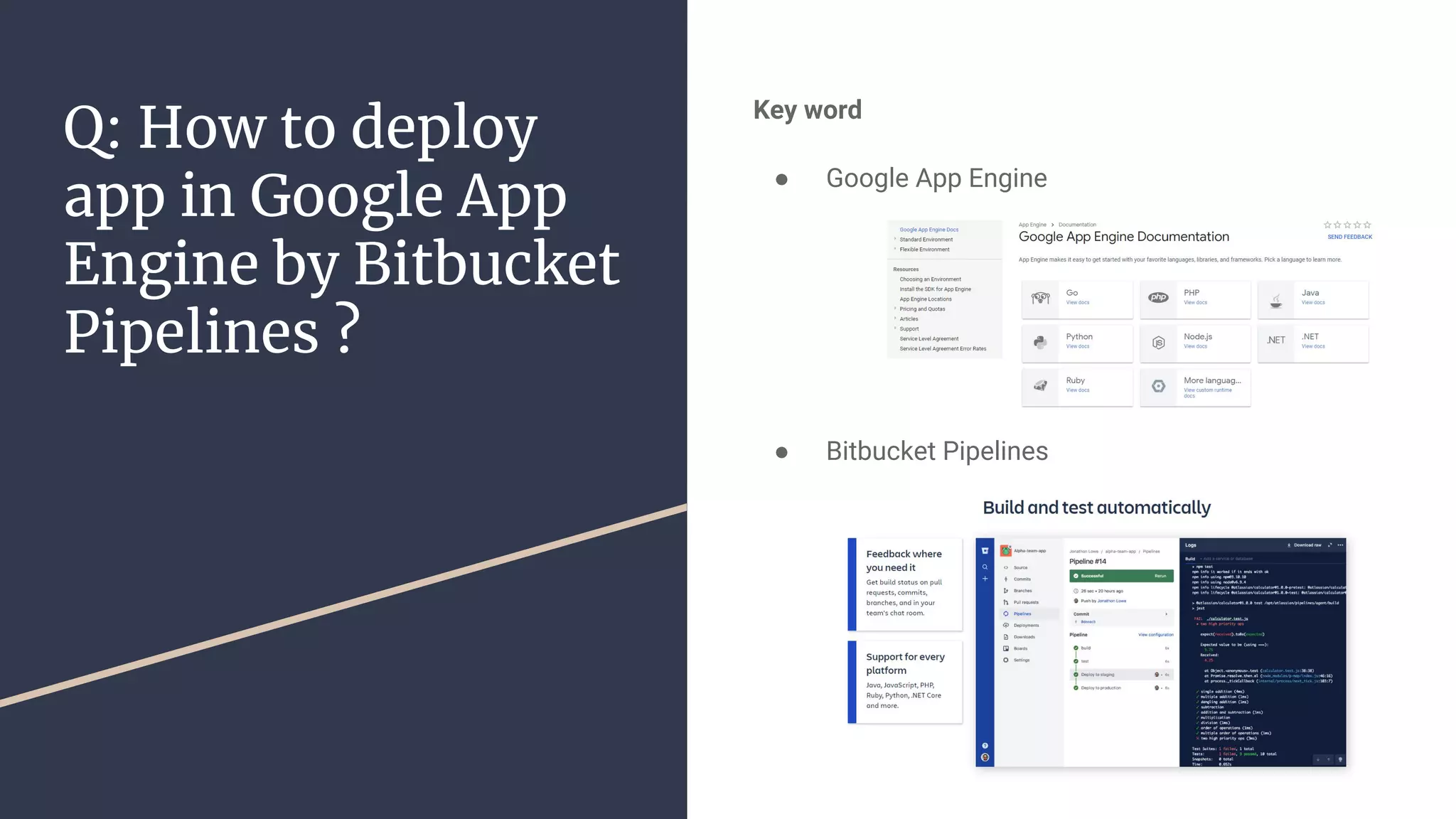 Q: How to deploy
app in Google App
Engine by Bitbucket
Pipelines ?
Key word
● Google App Engine
● Bitbucket Pipelines
 