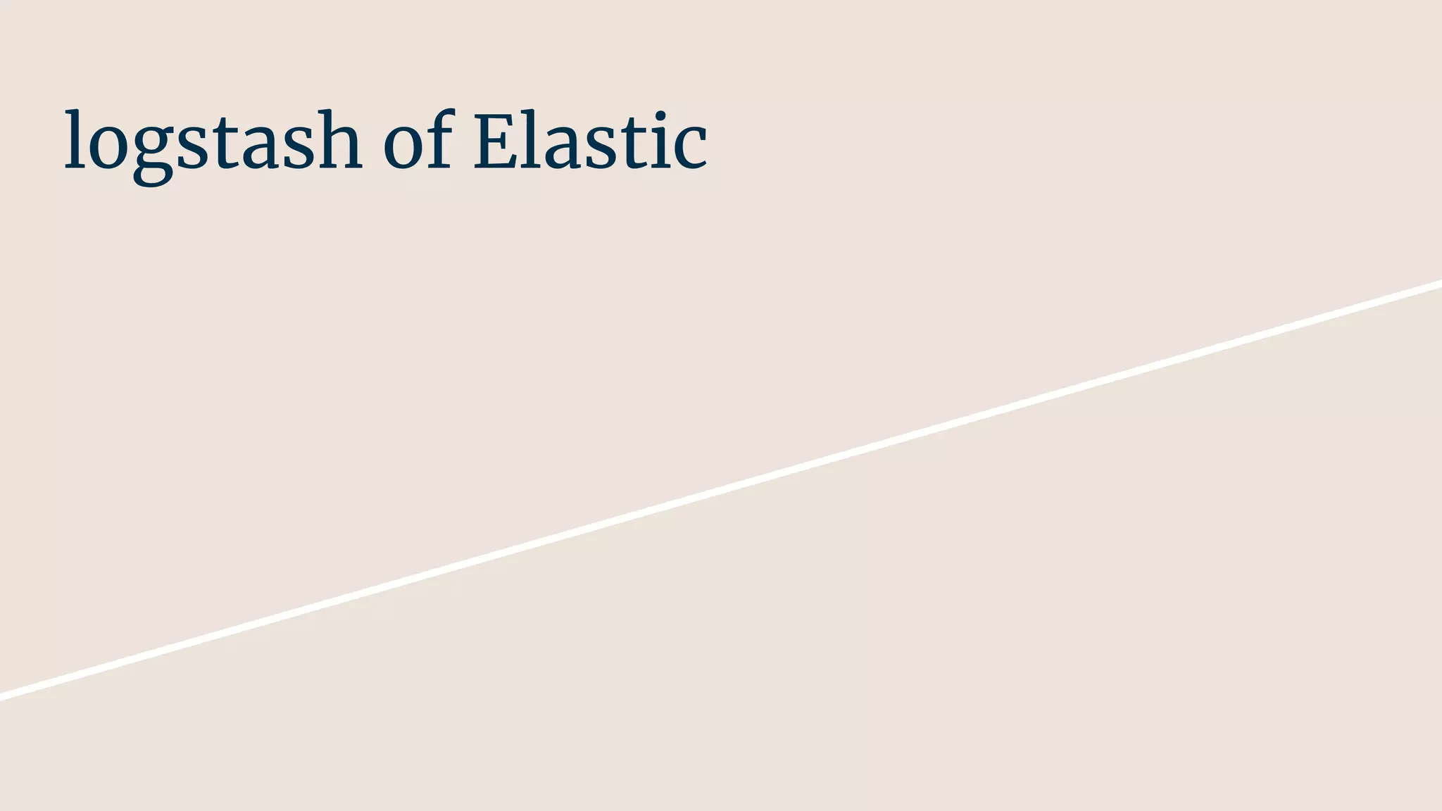 logstash of Elastic
 