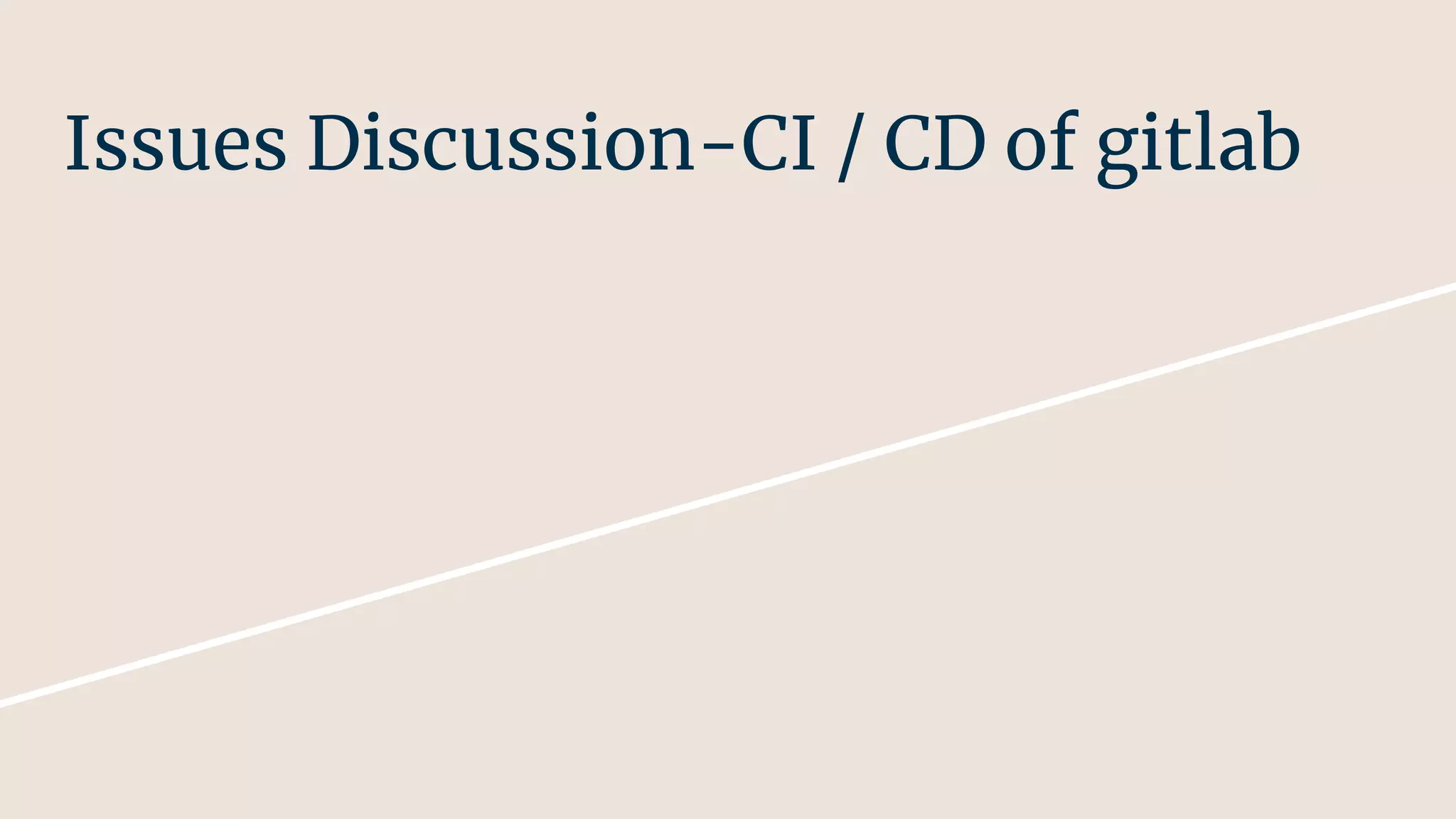 Issues Discussion-CI / CD of gitlab
 