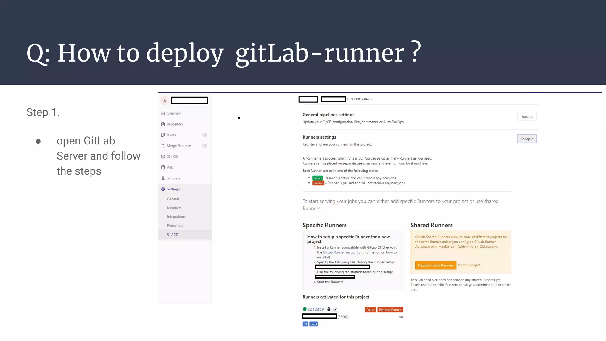 Q: How to deploy gitLab-runner ?
Step 1.
● open GitLab
Server and follow
the steps
 
