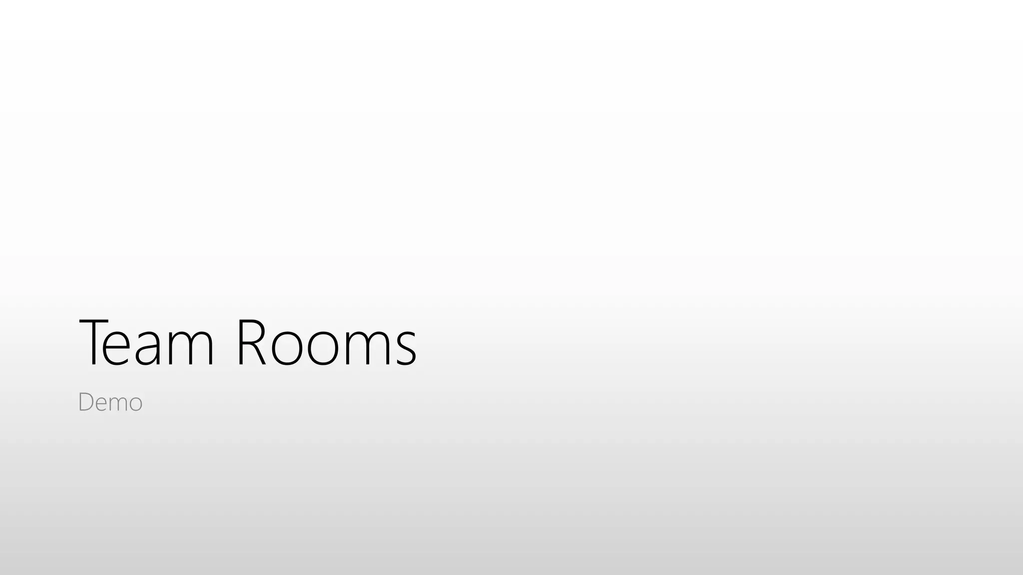 Team Rooms
Demo
 