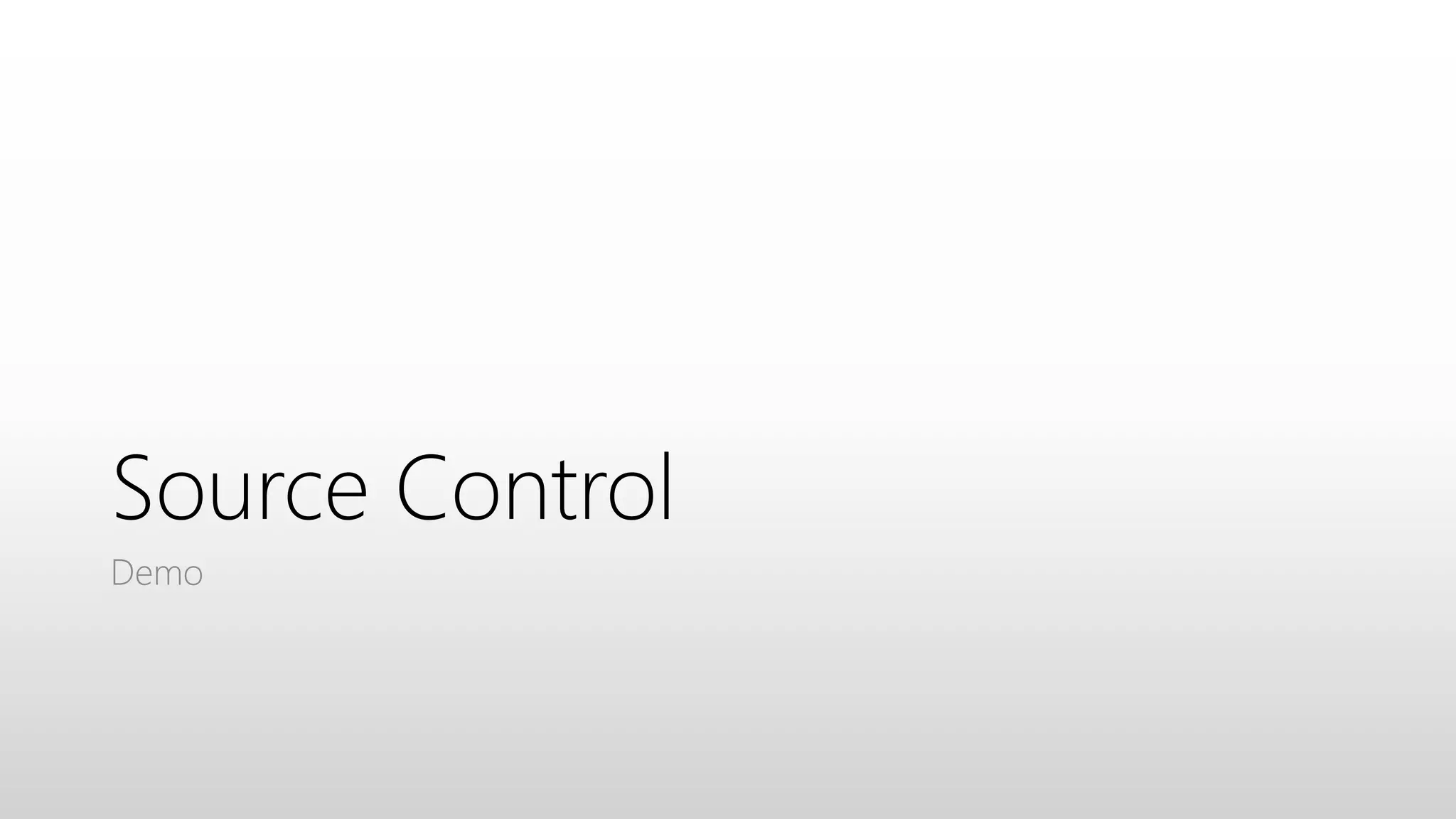 Source Control
Demo
 