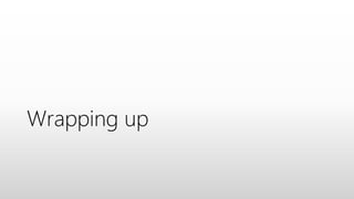 Wrapping up
 