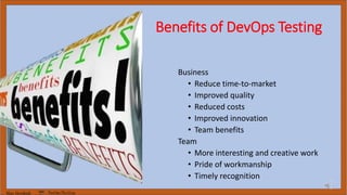 Marc Hornbeek DevOps_The_Gray
Benefits of DevOps Testing
Business
• Reduce time-to-market
• Improved quality
• Reduced costs
• Improved innovation
• Team benefits
Team
• More interesting and creative work
• Pride of workmanship
• Timely recognition
 