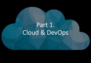 - 5 -
Part 1.
Cloud & DevOps
 