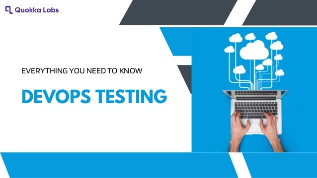 EVERYTHING YOU NEED TO KNOW
DEVOPS TESTING
 