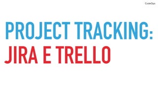 CodeOps
APM:
NEWRELIC E DYNATRACE
 