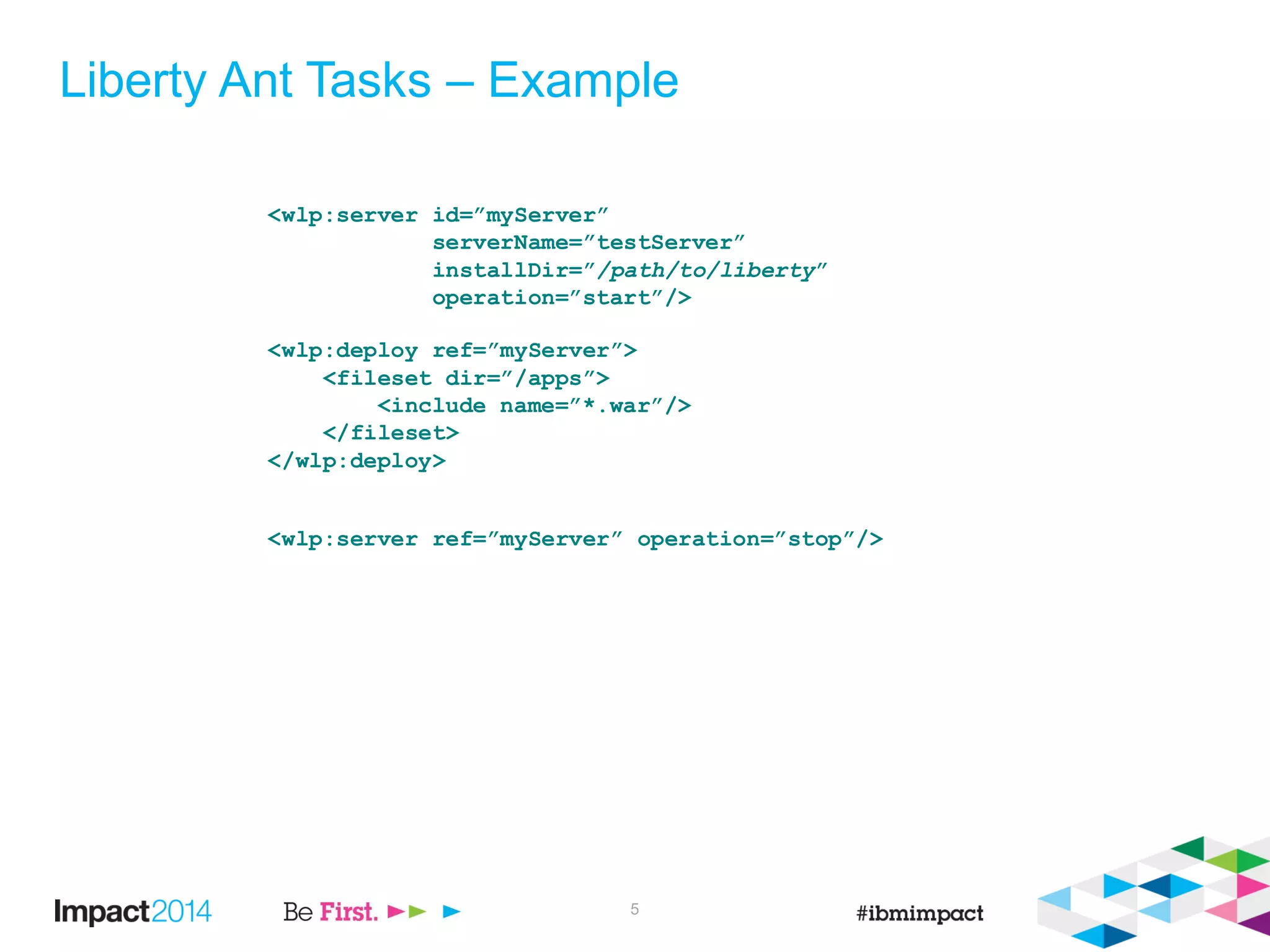 Liberty Ant Tasks – Example
<wlp:server id=”myServer”
serverName=”testServer”
installDir=”/path/to/liberty”
operation=”start”/>
<wlp:deploy ref=”myServer”>
<fileset dir=”/apps”>
<include name=”*.war”/>
</fileset>
</wlp:deploy>
<wlp:server ref=”myServer” operation=”stop”/>
5
 