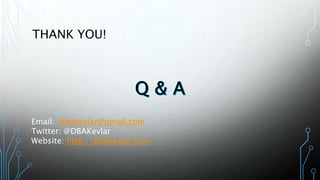 THANK YOU!
Email: dbakevlar@gmail.com
Twitter: @DBAKevlar
Website: http://dbakevlar.com
 