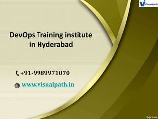 DevOps Training institute
in Hyderabad
+91-9989971070
www.visualpath.in
 