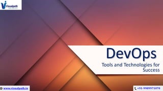 DevOps
Tools and Technologies for
Success
 