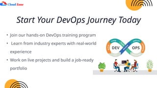 • Join our hands-on DevOps training program
• Learn from industry experts with real-world
experience
• Work on live projects and build a job-ready
portfolio
Start Your DevOps Journey Today
 