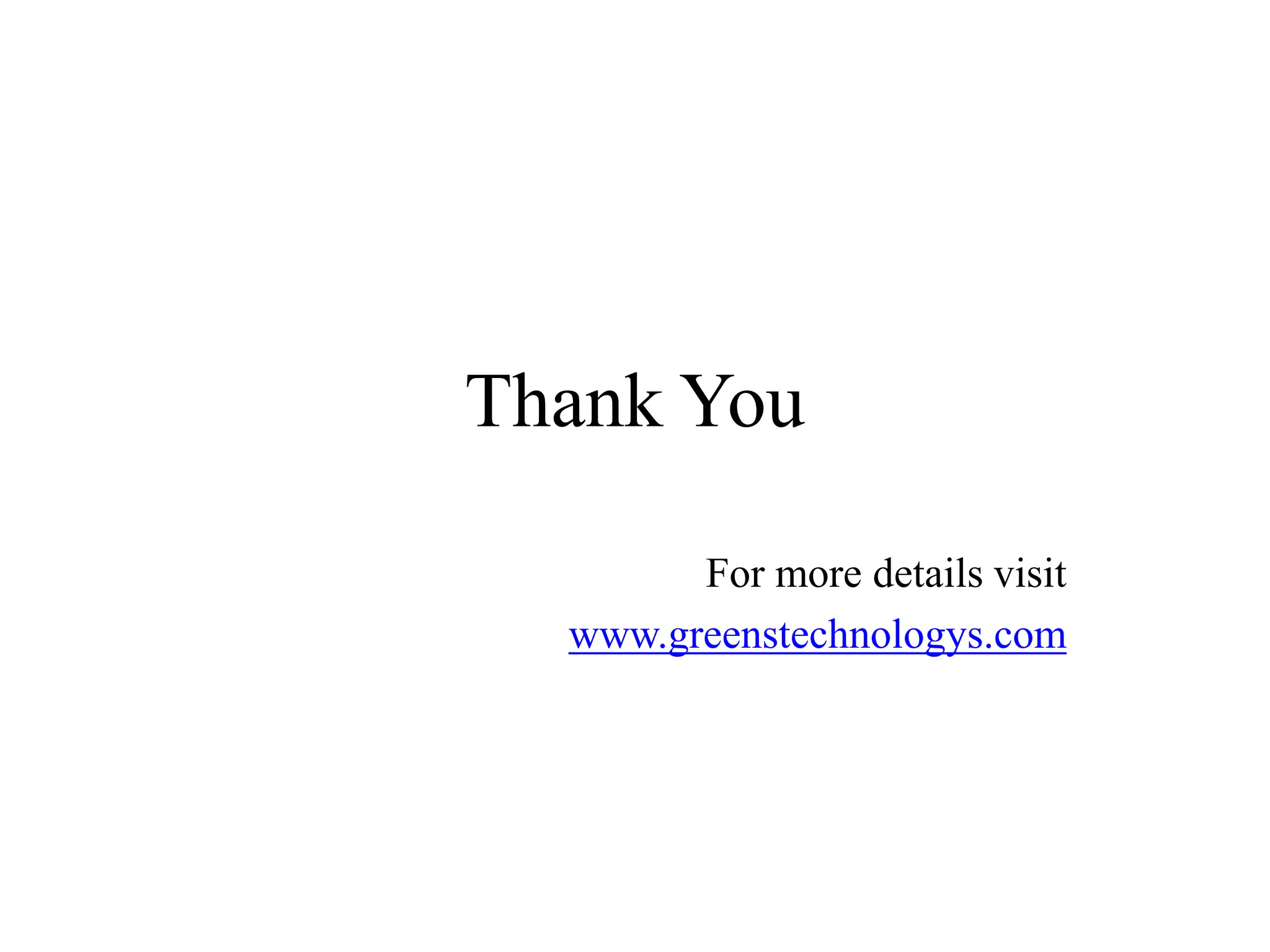 Thank You
For more details visit
www.greenstechnologys.com
 