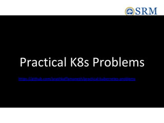 Practical K8s Problems
https://github.com/arashkaffamanesh/practical-kubernetes-problems
 