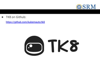 ● TK8 on Github:
https://github.com/kubernauts/tk8
 