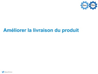 @aguilloteau
Améliorer la livraison du produit
 