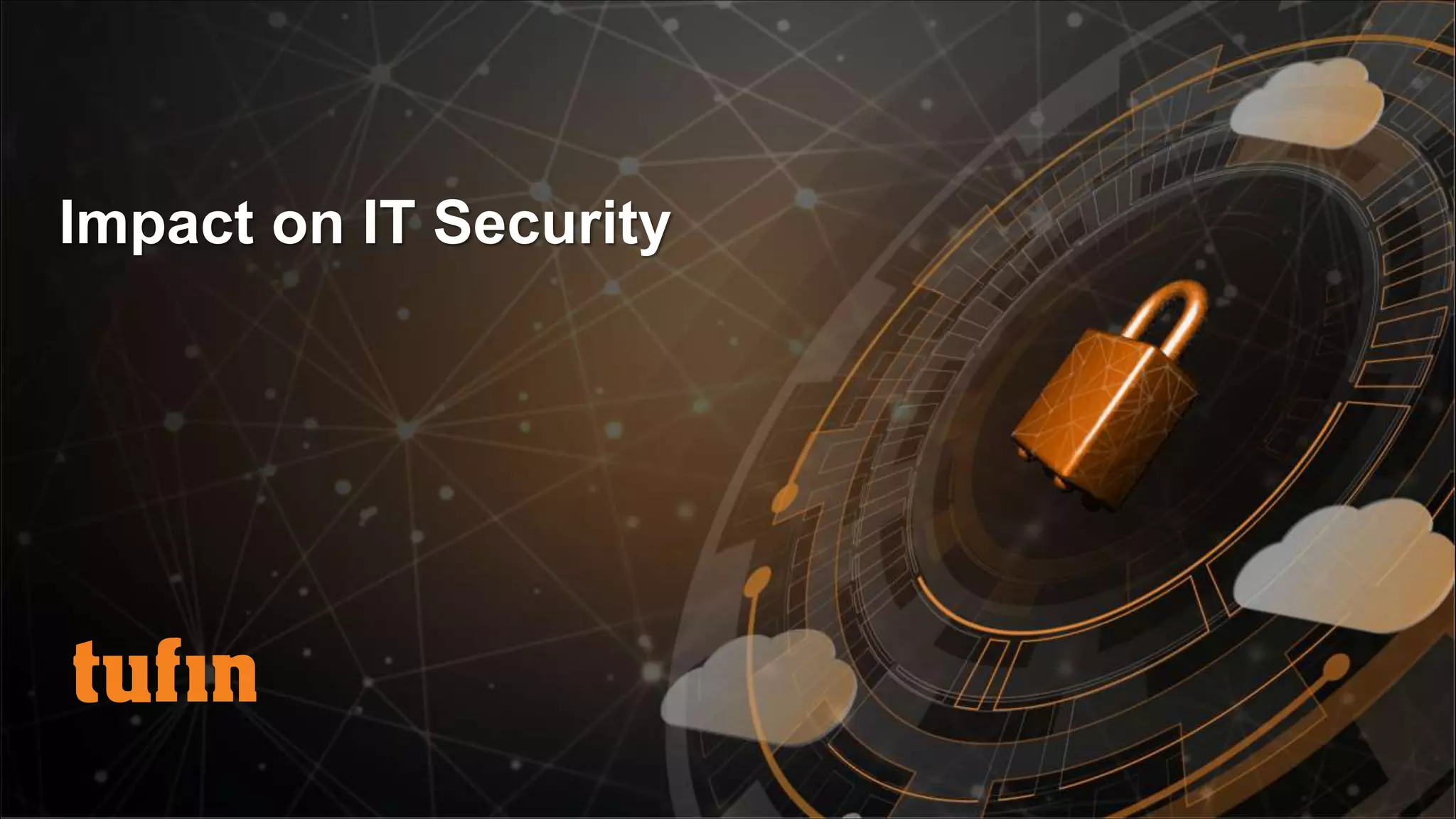 Impact on IT Security
 