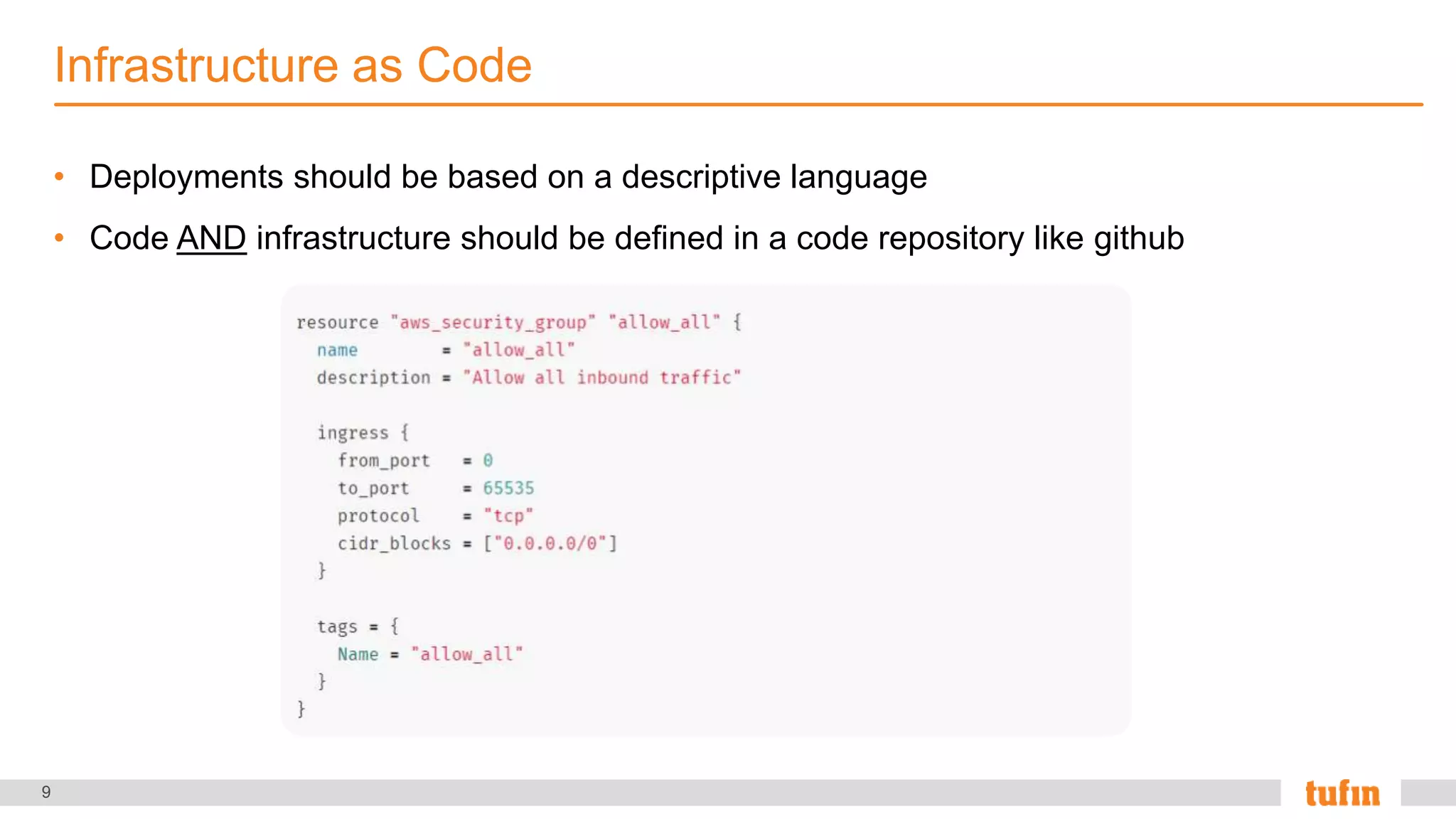 9
• Deployments should be based on a descriptive language
• Code AND infrastructure should be defined in a code repository like github
Infrastructure as Code
 