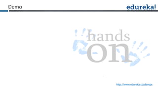 http://www.edureka.co/devops
Demo
 