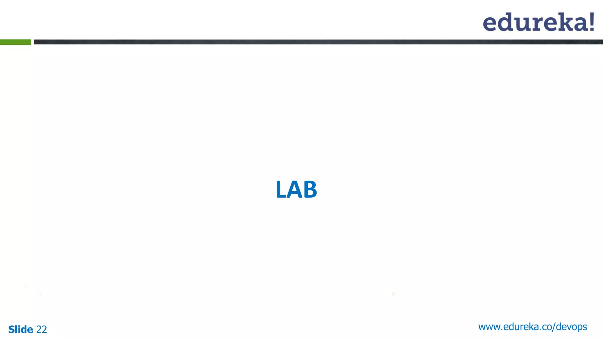 Slide 22 www.edureka.co/devops
LAB
 