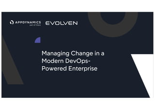 Managing Change in a
Modern DevOps-
Powered Enterprise
 