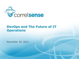 DevOps and The Future of IT
Operations


November 30, 2011
 