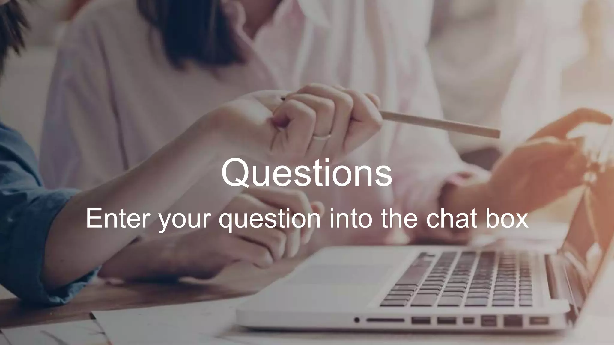 Questions
Enter your question into the chat box
 