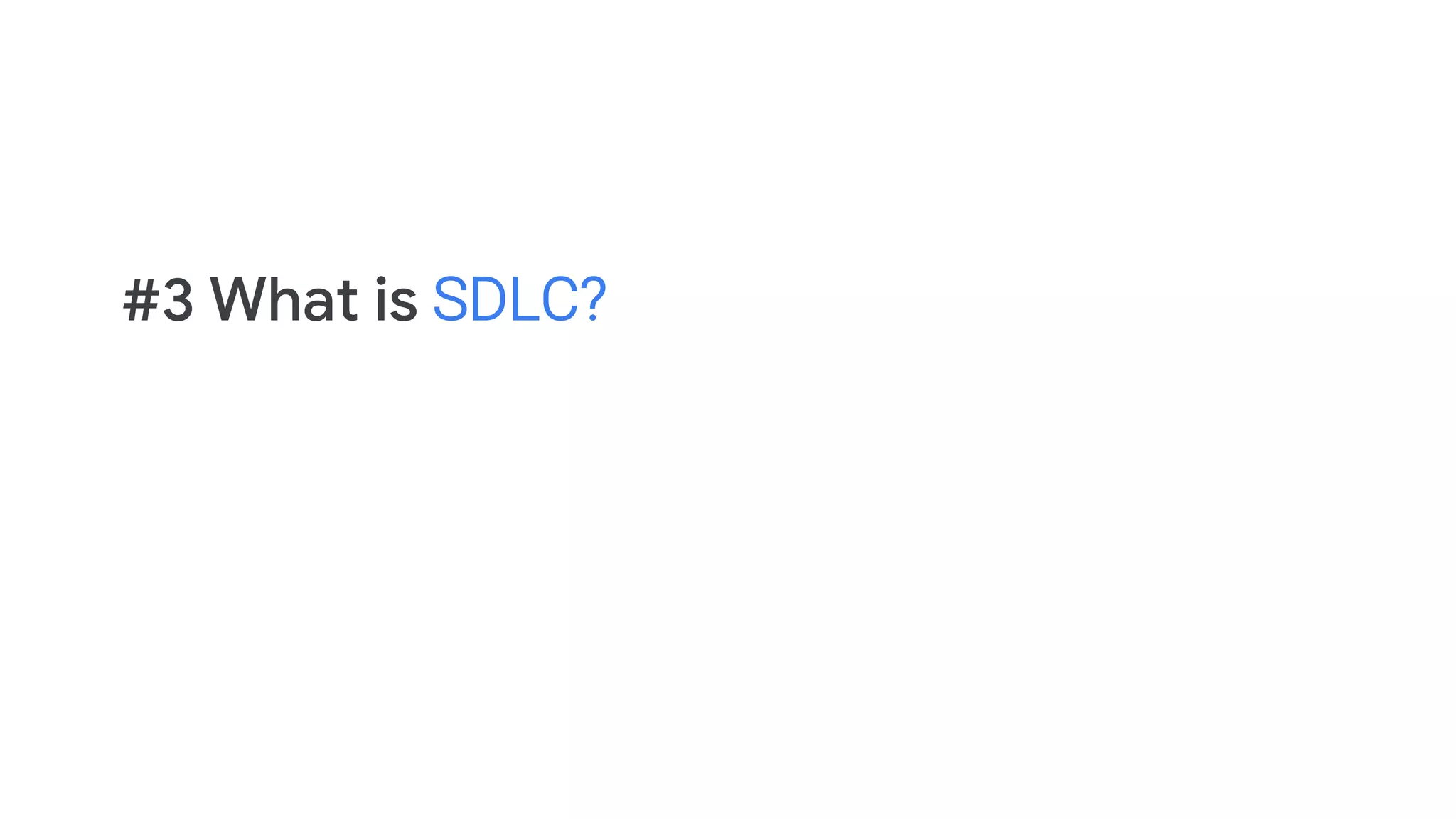 #3 What is SDLC?
 