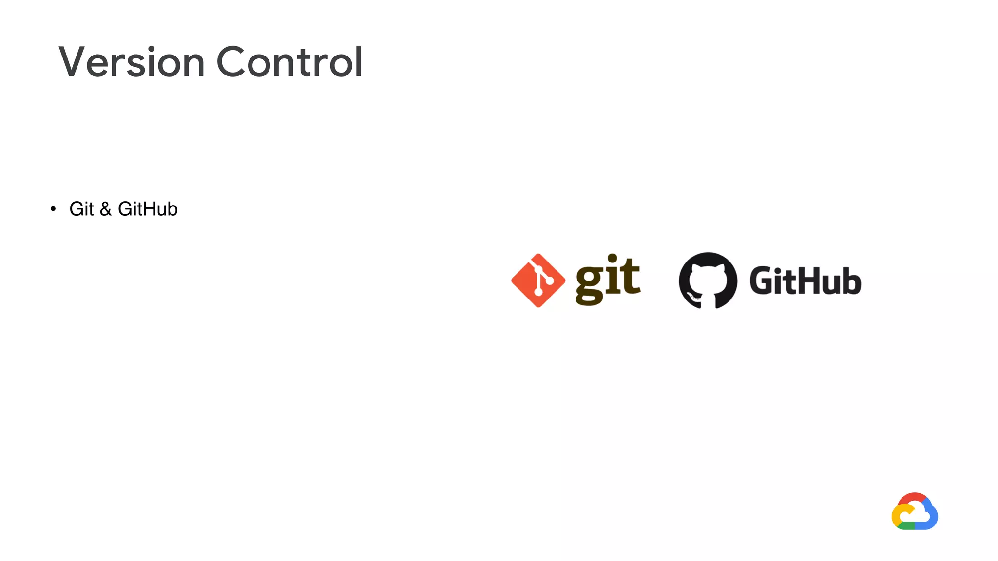 • Git & GitHub
Version Control
 