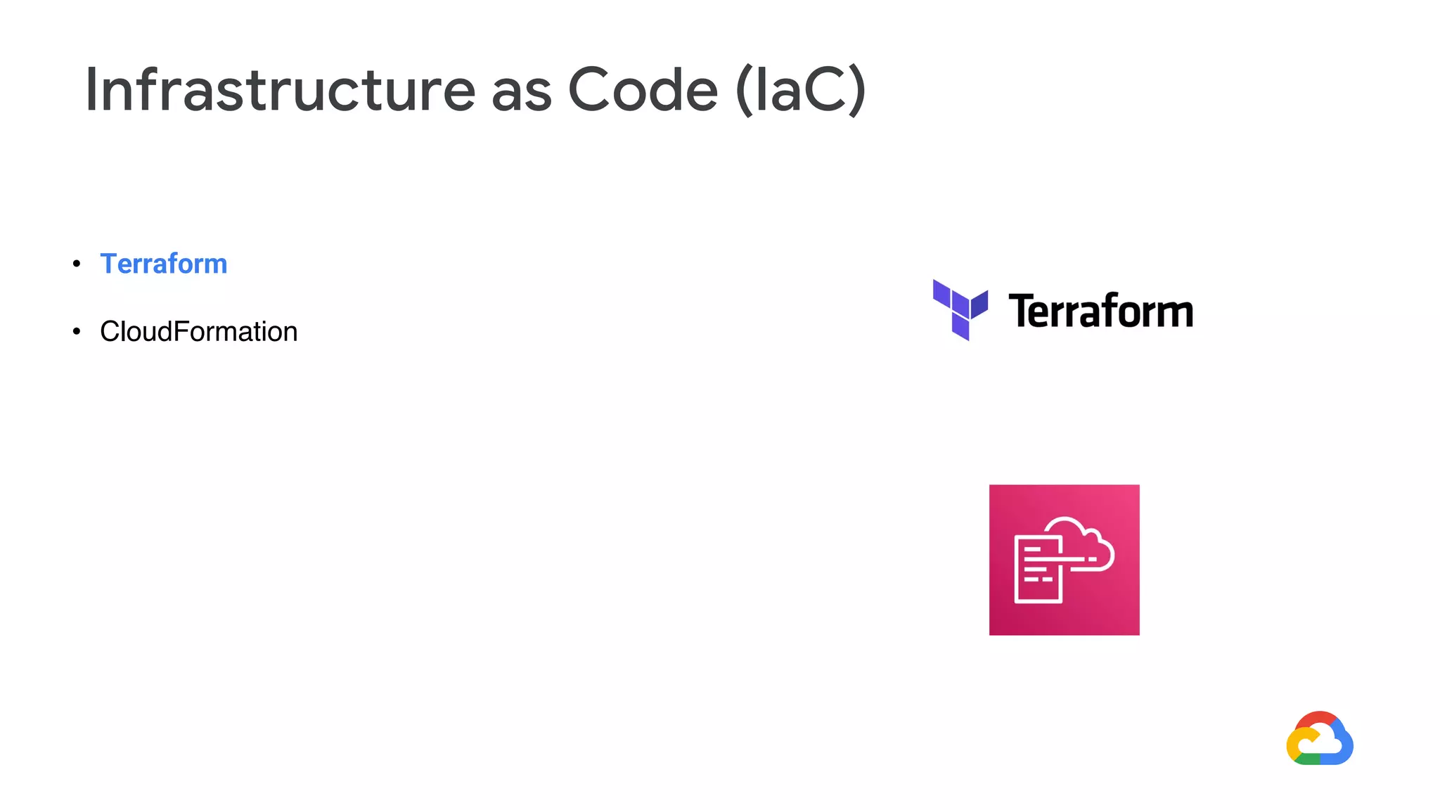 • Terraform
• CloudFormation
Infrastructure as Code (IaC)
 