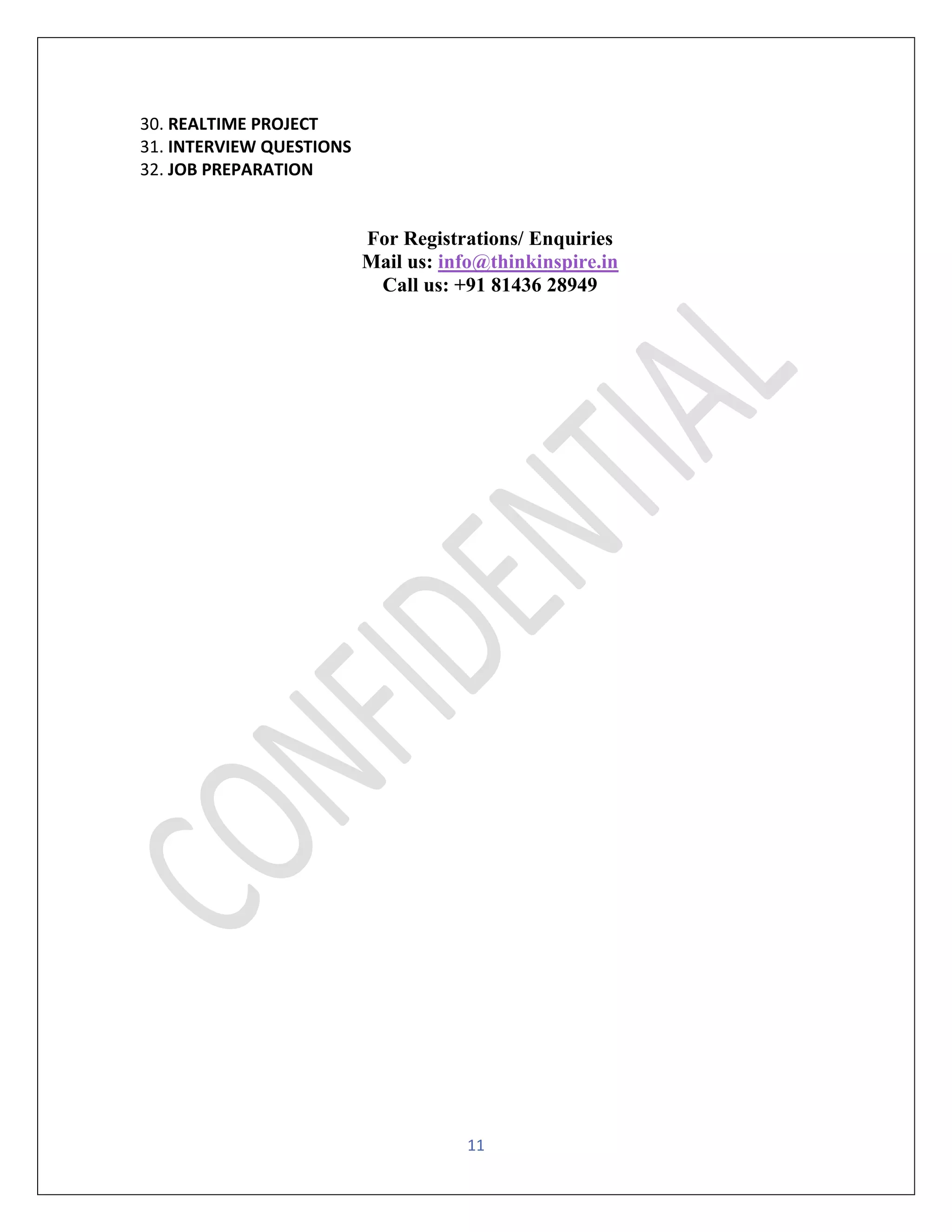 11
30. REALTIME PROJECT
31. INTERVIEW QUESTIONS
32. JOB PREPARATION
For Registrations/ Enquiries
Mail us: info@thinkinspire.in
Call us: +91 81436 28949
 