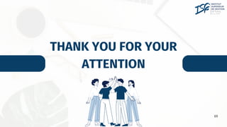 69
THANK YOU FOR YOUR
ATTENTION
 