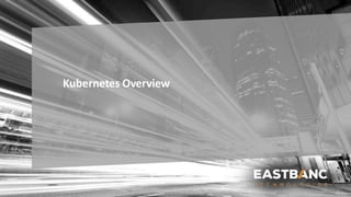 Kubernetes Overview
 
