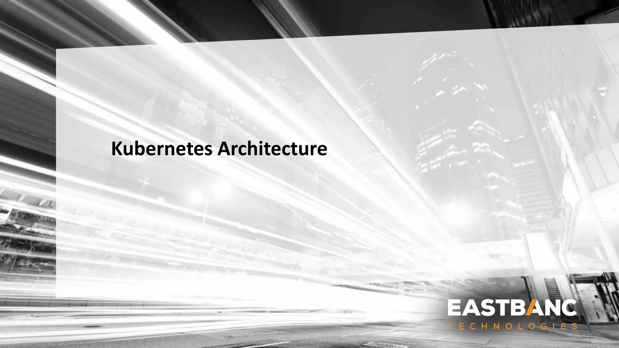 Kubernetes Architecture
 