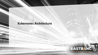 Kubernetes Architecture
 