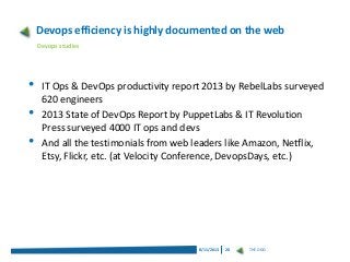 Devops efficiency is highly documented on the web
Devops studies

•
•
•

IT Ops & DevOps productivity report 2013 by Rebel...