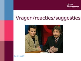 Vragen/reacties/suggesties De 3 e  helft 