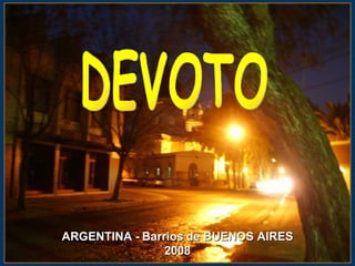 DEVOTO ARGENTINA -   Barrios   de BUENOS AIRES 2008 