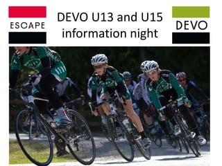 DEVO U13 and U15
 information night
 
